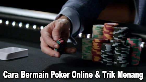 Cara Bermain Poker Online Dan Trik Menang