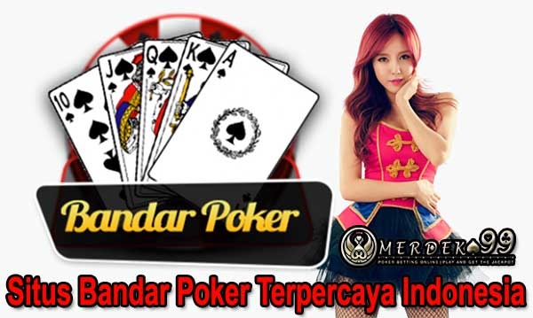 Merdeka99 Situs Bandar Poker Terpercaya Indonesia